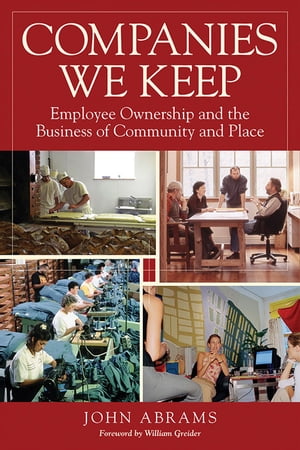 Companies We Keep Employee Ownership and the Business of Community and Place, 2nd Edition