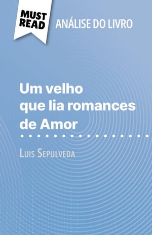 Um velho que lia romances de Amor de Luis Sepulveda (An?lise do livro) An?lise completa e resumo pormenorizado do trabalho