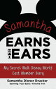 Samantha Earns Her Ears: My Secret Walt Disney World Cast Member Diary (Earning ...