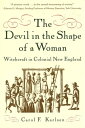 The Devil in the Shape of a Woman: Witchcraft in Colonial New England【電子書籍】 Carol F. Karlsen