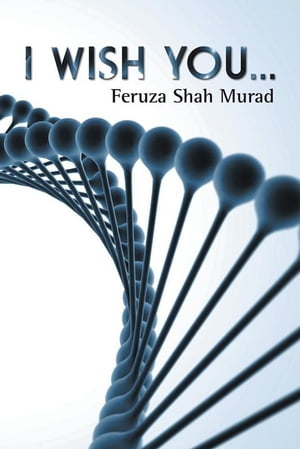 I Wish You...【電子書籍】[ Feruza Shah Mur