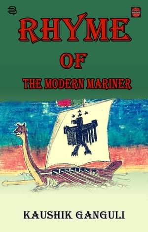 Rhyme Of The Modern Mariner【電子書籍】[ Kaushik Ganguli ]