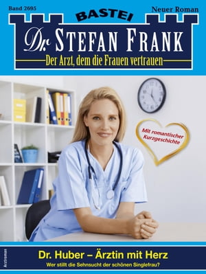 Dr. Stefan Frank 2695 Dr. Huber - ?rztin mit Her