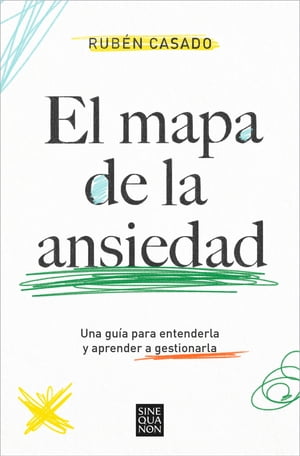 El mapa de la ansiedad Una gu?a para entenderla y aprender a gestionarla