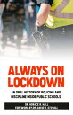 Always on Lockdown An Oral History of Policing and Discipline Inside Public Scho...