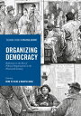 Organizing Democracy Reflections on the Rise of Political Organizations in the Nineteenth Century