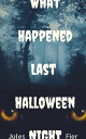 ŷKoboŻҽҥȥ㤨What Happened Last Halloween NightŻҽҡ[ Jules Fier ]פβǤʤ100ߤˤʤޤ