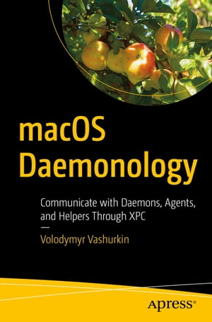 macOS Daemonology Communicate with Daemons, Agents, and Helpers Through XPCŻҽҡ[ Volodymyr Vashurkin ]