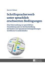 Schriftspracherwerb unter sprachlich erschwerten Bedingungen Eine Untersuchung zur sprachlichen Verarbeitung und zur Rechtschreibung bei Kindern mit Sprachentwicklungsstoerungen im hoeheren Grundschulalter