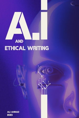 A.I and Ethical Writing