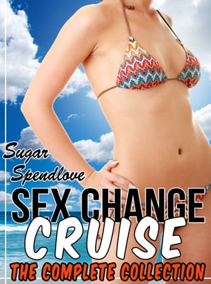 Sex Change Cruise: The Complete Collection