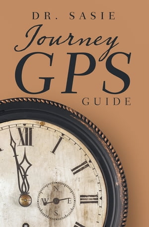 楽天楽天Kobo電子書籍ストアJourney Gps Guide【電子書籍】[ Dr. Sasie ]