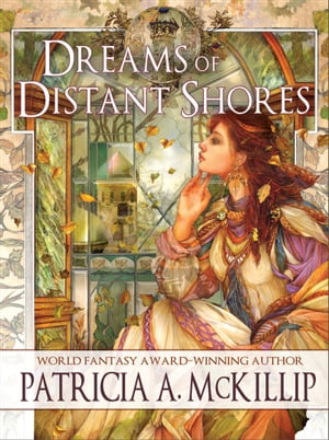 Dreams of Distant Shores【電子書籍】 Patricia A. McKillip