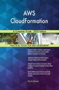 AWS CloudFormation A Complete Guide - 2020 Edition【電子書籍】 Gerardus Blokdyk