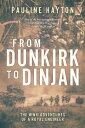 From Dunkirk to Dinjan The WWII Adaventures of a