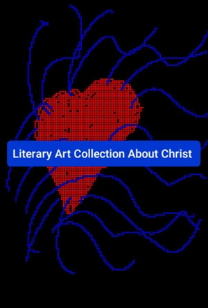 Literary Art Collection About Christ