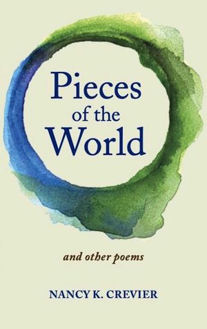 Pieces of the World and other poems【電子書籍】[ Nancy K. Crevier ]