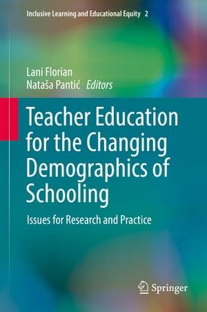 Teacher Education for the Changing Demographics of Schooling Issues for Research and Practice【電子書籍】