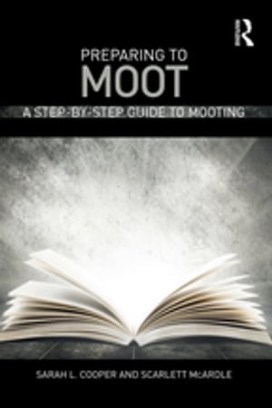 Preparing to Moot A Step-by-Step Guide to Mooting【電子書籍】[ Sarah L. Cooper ]