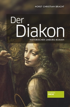 Der Diakon Limburg-Roman【電子書籍】[ Horst Christian Bracht ]