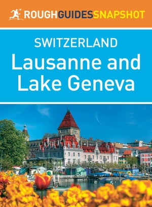 Lausanne & Lake Geneva (Rough Guides Snapshot Switzerland)