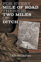 For Every Mile of Road There is Two Miles of Ditch【電子書籍】 Dick Richardson