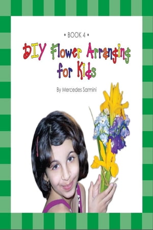 ŷKoboŻҽҥȥ㤨DIY Flower Arranging for Kids: Book 4Żҽҡ[ Mercedes Sarmini ]פβǤʤ263ߤˤʤޤ