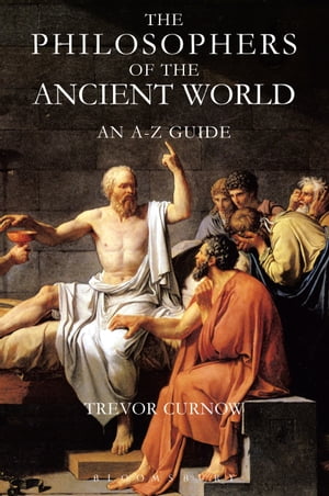 The Philosophers of the Ancient World An A-Z Guide