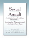 Sexual Assault Victimization Across the Life Span 2e, Volume 1 Investigation, Diagnosis, and the Multidisciplinary Team【電子書籍】 Angelo P. Giardino, MD, PhD