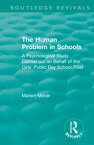 The Human Problem in Schools (1938) A Psychological Study Carried out on Behalf of the Girls' Public Day School Trust【電子書籍】[ Marion Milner ]