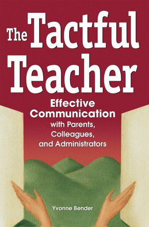 The Tactful Teacher Effective Communication with Parents, Colleagues, and Administrators