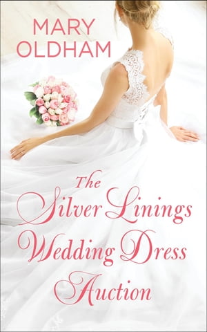 The Silver Linings Wedding Dress Auction【電子書籍】[ Oldham ]