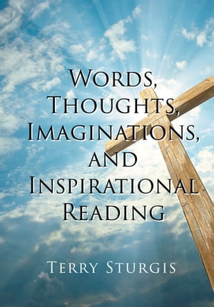 Words, Thoughts, Imaginations, and Inspirational Reading