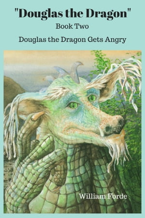 Douglas the Dragon: Book 2 - Douglas the Dragon Gets Angry Again