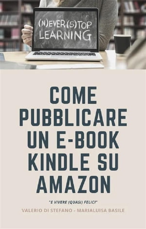 Come pubblicare un e-book Kindle su Amazon e vivere (quasi felici)Żҽҡ[ Valerio Di Stefano ]