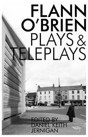 Collected Plays and Teleplays【電子書籍】[ Flann O'Brien ]