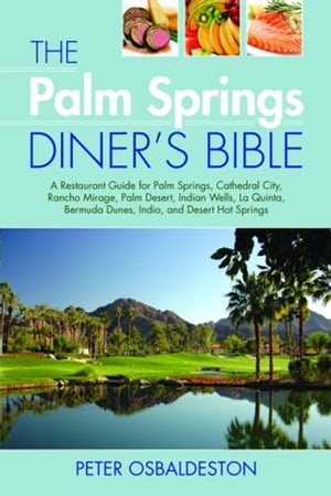 The Palm Springs Diner's Bible【電子書籍】[ Peter Osbaldeston ]