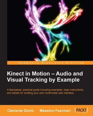 Kinect in Motion – Audio and Visual Tracking by Example