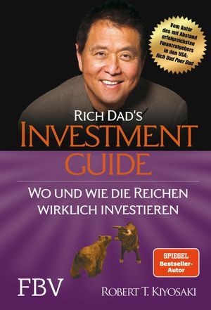 Rich Dad's Investmentguide Wo und wie die Reichen wirklich investieren