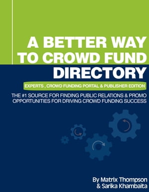 ŷKoboŻҽҥȥ㤨A Better Way To Crowd Fund Directory: The #1 Source For Finding Public Relations & Promo Opportunities For Driving Crowd Funding SuccessŻҽҡ[ Matrix ]פβǤʤ130ߤˤʤޤ