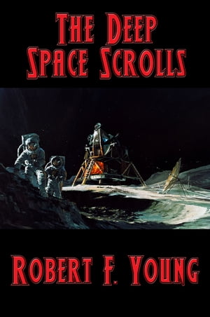 The Deep Space Scrolls【電子書籍】[ Robert