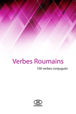 Verbes roumains (100 verbes conjugués)