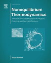 Nonequilibrium Thermodynamics Transport and Rate Processes in Physical, Chemical and Biological Systems【電子書籍】 Yasar Demirel