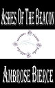 ŷKoboŻҽҥȥ㤨Ashes of the Beacon An Historical Monograph Written in 4930Żҽҡ[ Ambrose Bierce ]פβǤʤ99ߤˤʤޤ