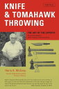 Knife Tomahawk Throwing The Art of the Experts【電子書籍】 Harry K. McEvoy