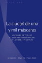 La ciudad de una y mil m?scaras Nociones de Tijuana y la identidad tijuanense en la narrativa local