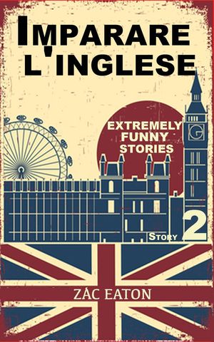 Imparare l'inglese: Extremely Funny Stories (Story 2)