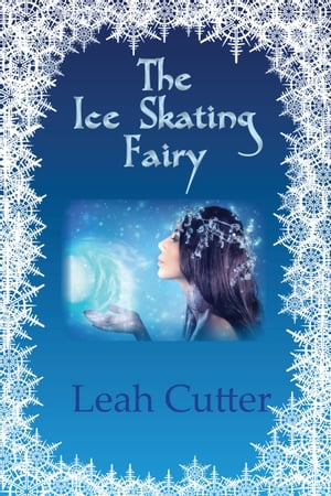 The Ice Skating Fairy【電子書籍】[ Leah Cu