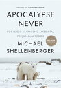 Apocalypse Never Por Que o Alarmismo Ambiental Prejudica a Todos【電子書籍】 Michael Shellenberger