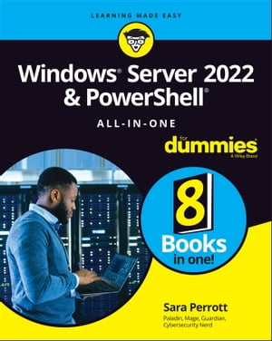 Windows Server 2022 & PowerShell All-in-One For Dummies【電子書籍】[ Sara Perrott ]
